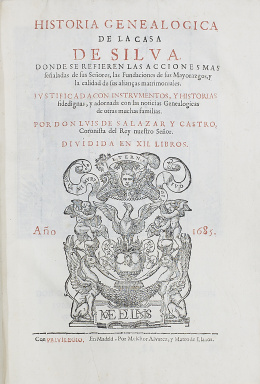 859.  LUIS DE SALAZAR Y CASTRO (1658-1734)“Historia Genealogica de la Casa de Silva, donde se refieren las acciones mas señaladas de sus Señores, las Fundaciones de sus Mayorazgos, y la calidad de sus alianças matrimoniales” 2 vols..