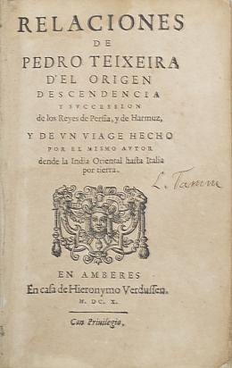 864.  PEDRO TEIXEIRA (1563-1645?)“Relaciones de Pedro Teixeira d&#39;&#39; el origen descendencia y svccession de los Reyes de Persia, y de Harmuz, y de vn viage hecho por el mismo autor desde la India Oriental hasta Italia por tierra” 1ª edición de 1610.