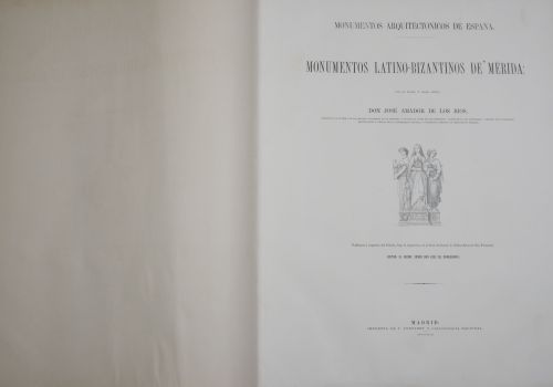 Monumentos latino-bizantinos de Mérida por el Excmo. e Illm